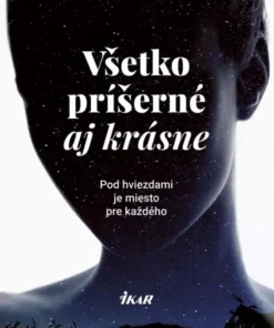 Všetko príšerné aj krásne