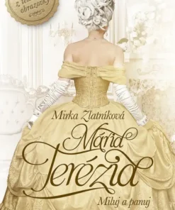 Mária Terézia - Miluj a panuj