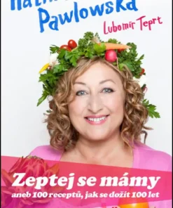 Zeptej se mámy aneb 100 receptů, jak se dožít 100 let