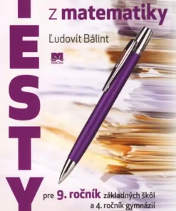 Nové testy z matematiky pre 9. ročník základných škôl a 4. ročník gymnázií s osemročným štúdiom