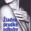 Žiadne prudké pohyby