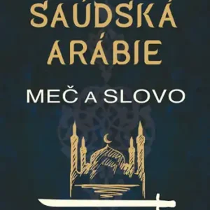 Saúdská Arábie: Meč a slovo