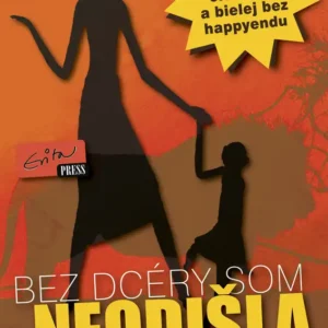 Bez dcéry som neodišla