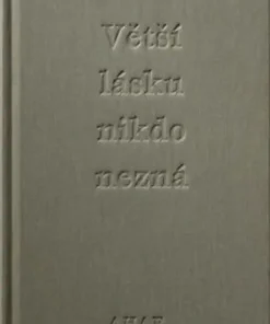 Větší lásku nikdo nezná