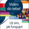 Vidím do tebe! Už vím, jak funguješ.