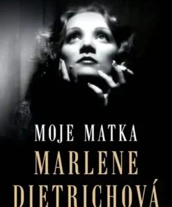Moje matka Marlene Dietrichová