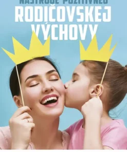 Nástroje pozitívnej rodičovskej výchovy