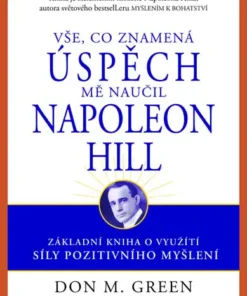 Vše, co znamená úspěch mně naučil Napoleon Hill