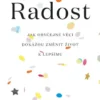 Radost - Jak obyčejné věci dokážou změnit život k lepšímu