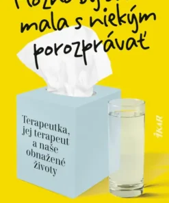 Možno by si sa mala s niekým porozprávať