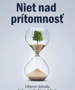 Niet nad prítomnosť