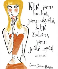 Když jsem hodná, jsem skvělá, když zlobím, jsem ještě lepší!