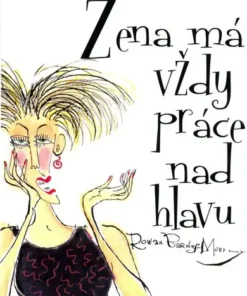 Žena má vždy práce nad hlavu