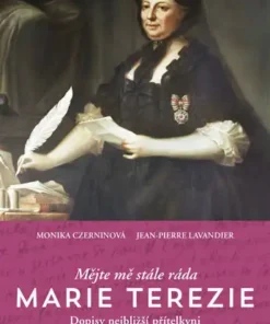 Mějte mě stále ráda. Marie Terezie