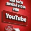 Jak točit skvělá videa pro YouTube