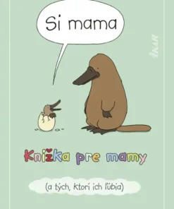 Si mama. Knižka pre mamy