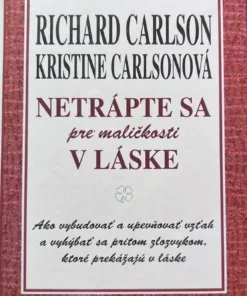 Netrápte sa pre maličkosti v láske