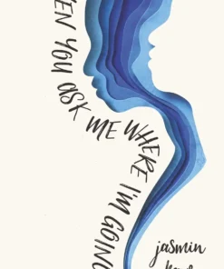 When You Ask Me Where Im Going