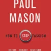 How to Stop Fascism : History, Ideology, Resistance