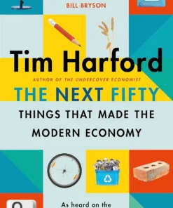 The Next Fifty Things that Made the Modern Economy