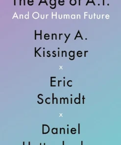 The Age of AI : And Our Human Future