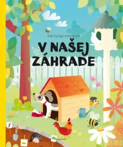 Kde bývajú zvieratká v našej záhrade