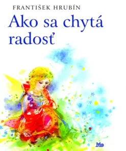 Ako sa chytá radosť