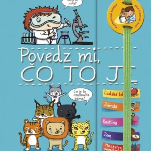 Povedz mi, čo to je?