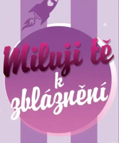 Miluji tě k zbláznění