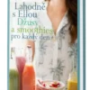 Lahodně s Ellou - Džusy a smoothie pro každý den