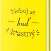 Neboj se a buď šťastný