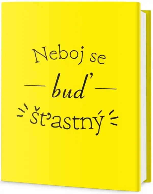 Neboj se a buď šťastný