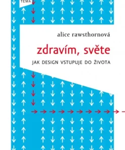 Zdravím, světe - jak design vstupuje do života