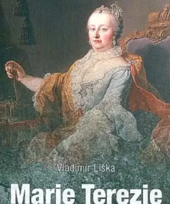 Marie Terezie : nejmocnější panovnice Evropy
