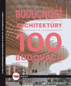 Budúcnosť arhictektúry v 100 budovách