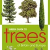 Green Guide to Trees Of Britain And Europe