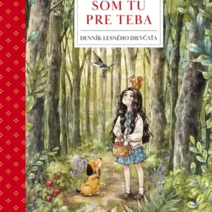 Som tu pre teba: Denník lesného dievčaťa