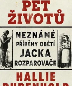 Pět životů: Neznámé příběhy obětí Jacka Rozparovače