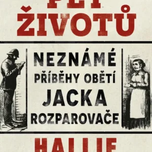 Pět životů: Neznámé příběhy obětí Jacka Rozparovače
