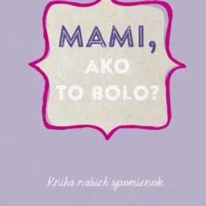 Mami, ako to bolo?