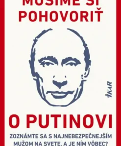 Musíme si pohovoriť o Putinovi