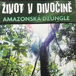 Život v divočine - Amazonská džungle