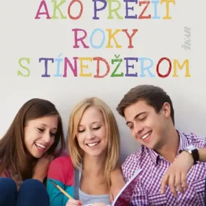 Ako prežiť roky s tínedžerom