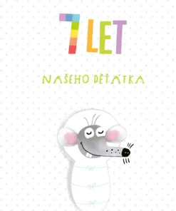 7 let našeho děťátka