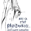 Ako sa stať Parížankou nech žijete kdekoľvek