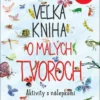 Veľká kniha o malých tvoroch