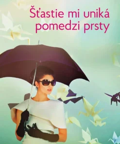 Šťastie mi uniká pomedzi prsty