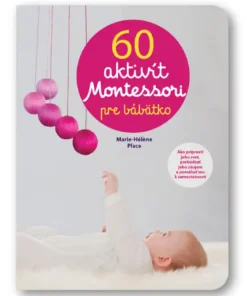 60 aktivít Montessori pre moje bábätko