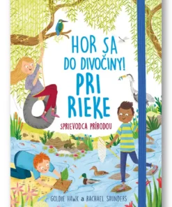 Hor sa do divočiny Pri rieke Sprievodca prírodou