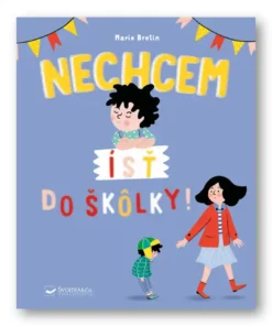 Nechcem ísť do škôlky!